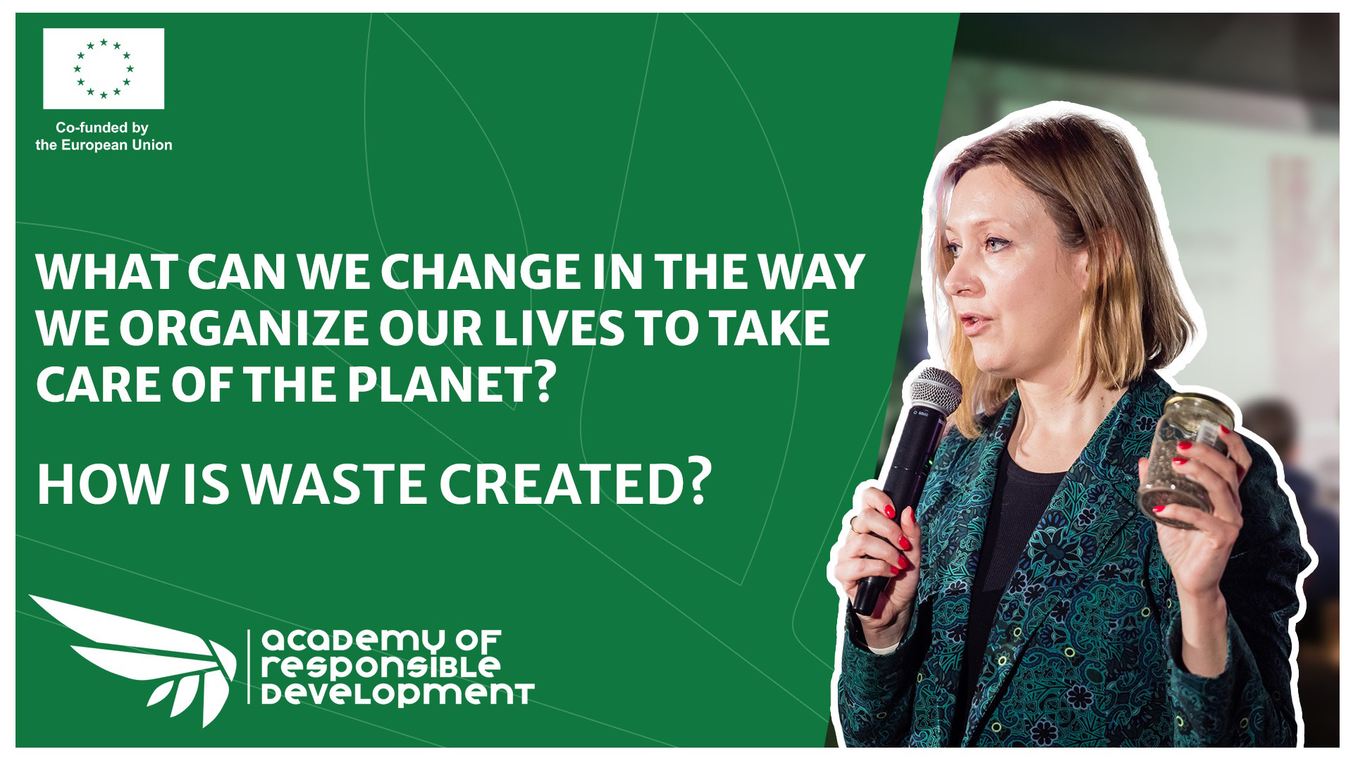 What can we change in the way we organize our lives to take care of the planet?How is waste created?